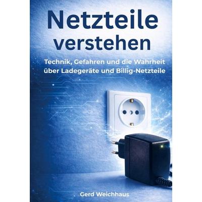 Netzteile verstehen, Taschenbuch von Gerd Weichhaus, Bookmundo, 978-94-038-7577-4
