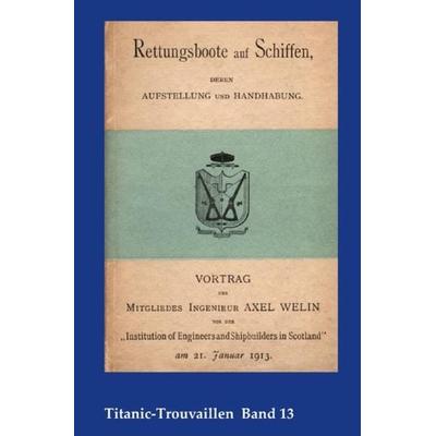 Titanic-Trouvaillen / Rettungsboote auf Schiffen, deren Aufstellung und Handhabung, Taschenbuch von Axel Welin, Epubli, 978-3-7467-7381-0