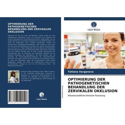 Optimierung der Pathogenetischen Behandlung der Zervikalen Okklusion, Taschenbuch von Tatiana Varganova, Verlag Unser Wissen, 978-620-3-50051-6