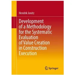 Development of a Methodology for the Systematic Evaluation of Value Creation in Construction, Fachbücher von Hendrik Jonitz