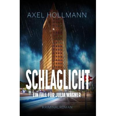 Schlaglicht - Ein Fall für Julia Wagner, Taschenbuch von Axel Hollmann, Epubli, 978-3-7529-9252-6