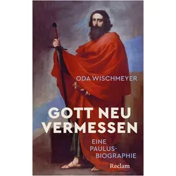 Gott neu vermessen. Eine Paulusbiographie, Sachbücher von Oda Wischmeyer