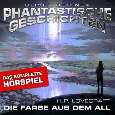 Phantastische Geschichten, Die Farbe aus dem All - Das komplette Hörspiel - Howard Phillips Lovecraft,Oliver Döring, Audio, 4251489305155