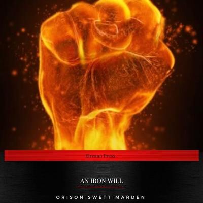 An Iron Will - Orison Swett Marden, Audio, 9782291052647