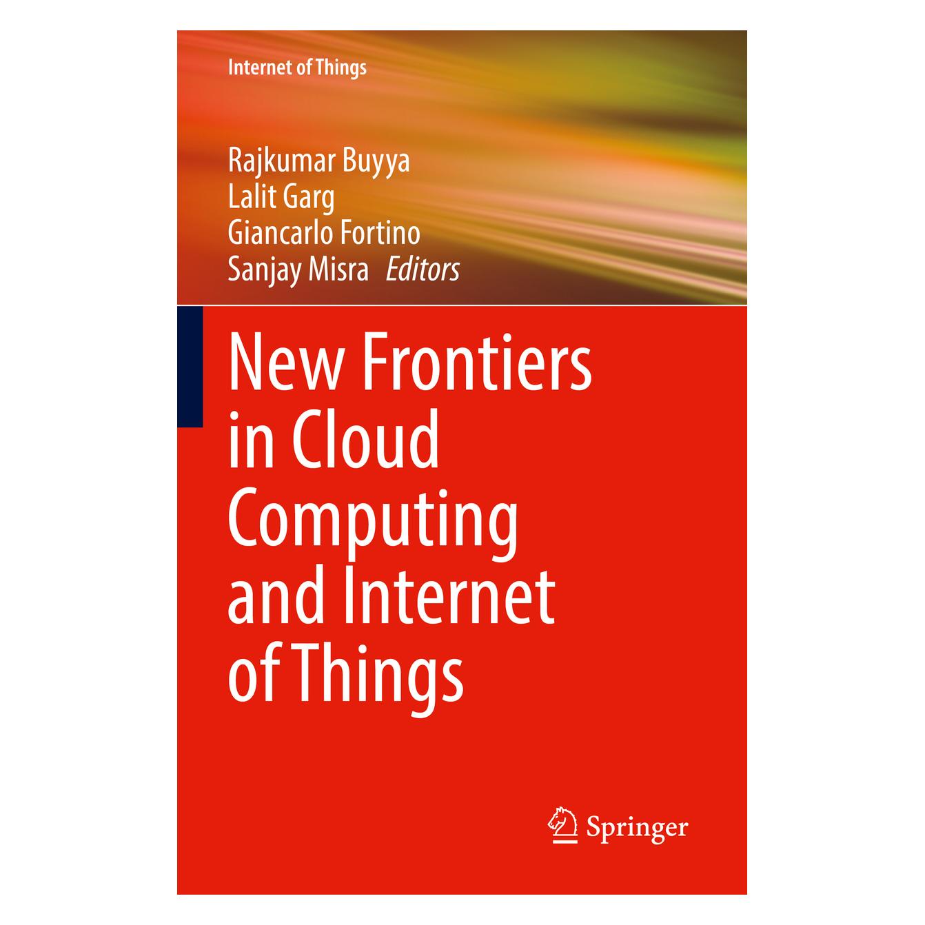 Springer New Frontiers in Cloud Computing and Internet of Things (Englisch, Fortino et al, Garg, Lalit, Rajkumar Buyya, Sanjay Misra, 2023) (56969970)