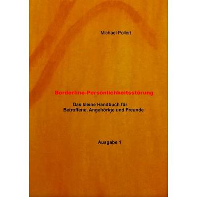 Borderline-Persönlichkeitsstörung, Taschenbuch von Michael Pollert, BoD – Books on Demand, 978-3-7412-9555-3