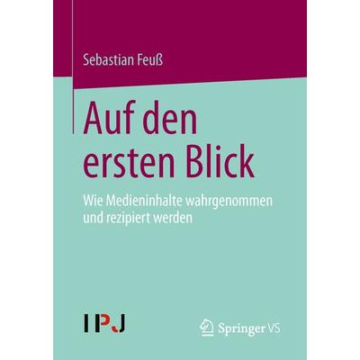 Auf den ersten Blick, Taschenbuch von Sebastian Feuss, Springer Fachmedien Wiesbaden GmbH, 978-3-658-01185-7