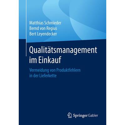 Qualitätsmanagement im Einkauf, Taschenbuch von Matthias Schmieder,Bernd Regius,Bert Leyendecker, Springer Fachmedien Wiesbaden GmbH