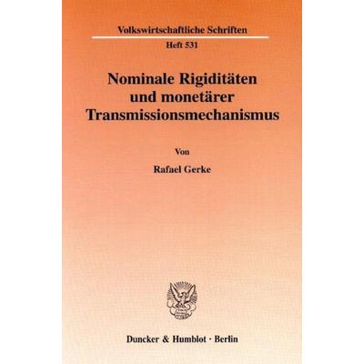 Nominale Rigiditäten und monetärer Transmissionsmechanismus., Taschenbuch von Rafael Gerke, Duncker & Humblot, 978-3-428-11049-0