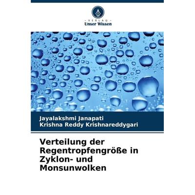 Verteilung der Regentropfengröße in Zyklon- und Monsunwolken, Taschenbuch von Jayalakshmi Janapati,Krishna Reddy Krishnareddygari, Verlag Unser