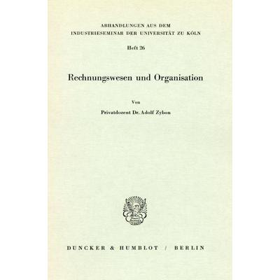 Rechnungswesen und Organisation., Taschenbuch von Adolf Zybon, Duncker & Humblot, 978-3-428-02282-3