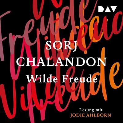 Wilde Freude - Sorj Chalandon, Audio, 9783742417060
