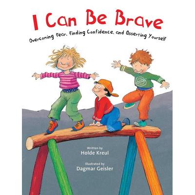 I Can Be Brave, Gebundene Ausgabe von Holde Kreul, Sky Pony, 978-1-5107-4661-9