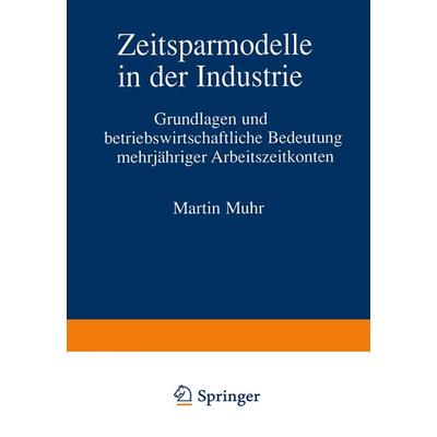 Zeitsparmodelle in der Industrie, Taschenbuch von Martin Muhr, Betriebswirtschaftlicher Verlag Gabler