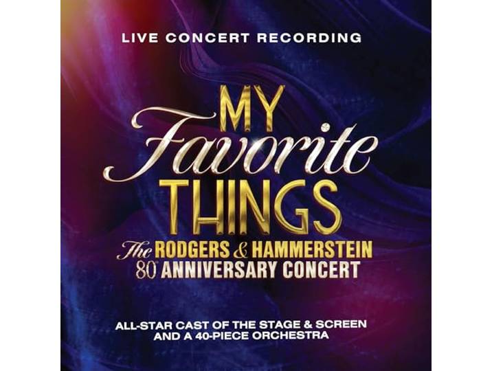 My Favorite Things: The Rogers & Hammerstein 80th Anniversary Concert