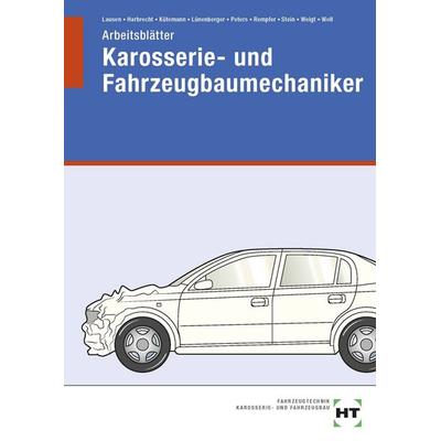 Arbeitsblätter Karosserie- und Fahrzeugbaumechaniker, Taschenbuch von Gerald Kütemann,Patricia Harbrecht,Gerd Lausen,Frank Lünenberger,Manfred Peters,