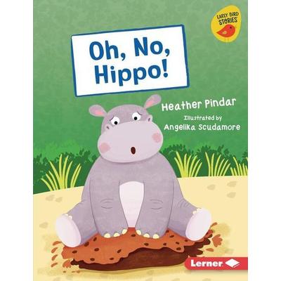 Oh, No, Hippo!, Gebundene Ausgabe von Heather Pindar, Lerner Publishing Group, 978-1-72843-842-9