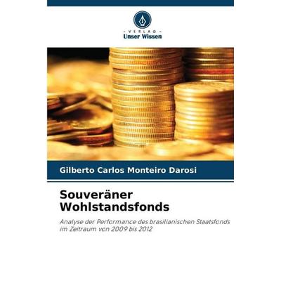 Souveräner Wohlstandsfonds, Taschenbuch von Gilberto Carlos Monteiro Darosi, Verlag Unser Wissen, 978-620-9-09345-6