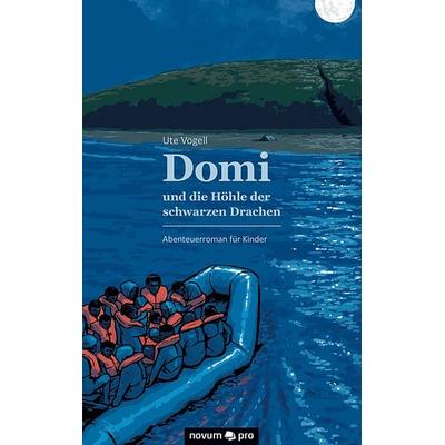 Domi und die Höhle der schwarzen Drachen, Taschenbuch von Ute Vogell, Novum Verlag, 978-3-99107-186-0