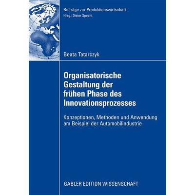 Organisatorische Gestaltung der frühen Phase des Innovationsprozesses, Taschenbuch von Beata Tatarczyk, Betriebswirtschaftlicher Verlag Gabler,