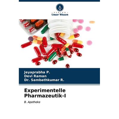 Experimentelle Pharmazeutik-I, Taschenbuch von Jeyaprabha P.,Devi Raman,Sambathkumar R., Verlag Unser Wissen, 978-620-7-01650-1