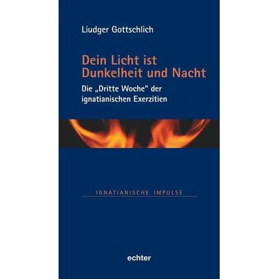 Dein Licht ist Dunkelheit und Nacht, Gebundene Ausgabe von Liudger Gottschlich, Echter, 978-3-429-05984-2