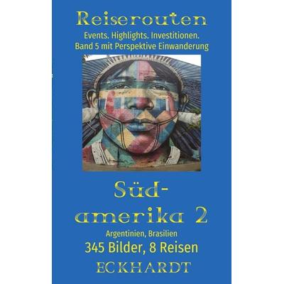 Argentinien, Brasilien (Südamerika 2), Taschenbuch von Bernd H. Eckhardt, Tredition, 978-3-384-80553-9