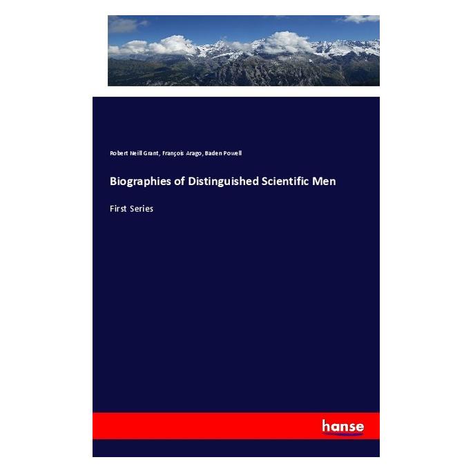 Hansebooks Biographies of Distinguished Scientific Men (Englisch, Softcover, Baden Powell, François Arago, Robert Neill Grant) (57138743)