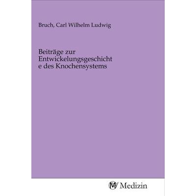 Beiträge zur Entwickelungsgeschichte des Knochensystems, Taschenbuch von , MV-Medizin, 978-3-96875-661-5