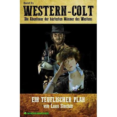 Western-Colt, Band 51: ein Teuflischer Plan, Taschenbuch von Luke Sinclair, Epubli, 978-3-7541-3462-7