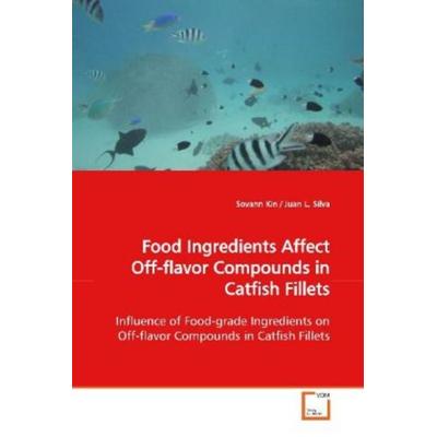 Kin, S: Food Ingredients Affect Off-flavor Compounds in Catf, Taschenbuch von Sovann Kin, VDM, 978-3-639-17214-0