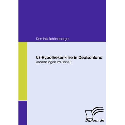 US-Hypothekenkrise in Deutschland, Taschenbuch von Dominik Schöneberger, Diplomica Verlag GmbH, 978-3-8366-6959-7