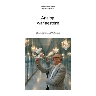 Analog war gestern, Taschenbuch von Heinz-Paul Bonn,Martin Vollmer, BoD – Books on Demand, 978-3-695-74537-1