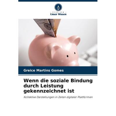 Wenn die soziale Bindung durch Leistung gekennzeichnet ist, Taschenbuch von Greice Martins Gomes, Verlag Unser Wissen, 978-620-8-04226-4