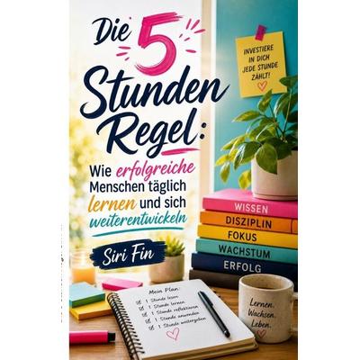 Die 5 Stunden Regel, Taschenbuch von Siri Fin, Epubli, 978-3-565-52291-0