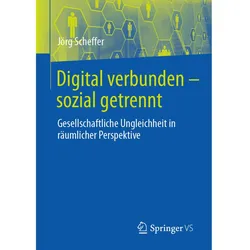 Digital verbunden - sozial getrennt, Fachbücher von Jörg Scheffer