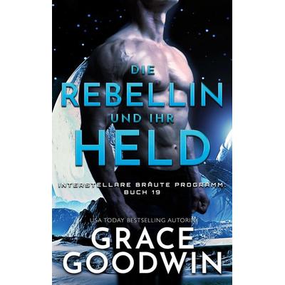 Die Rebellin und ihr Held, Taschenbuch von Grace Goodwin, KSA publishing, 978-1-79592-569-3