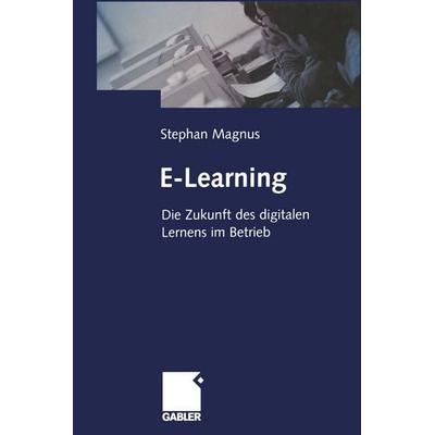 E-Learning, Taschenbuch von Stephan Magnus, Betriebswirtschaftlicher Verlag Gabler, 978-3-322-82350-2
