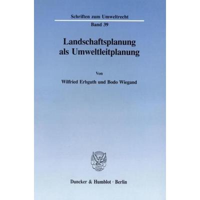 Landschaftsplanung als Umweltleitplanung., Taschenbuch von Wilfried Erbguth,Bodo Wiegand, Duncker & Humblot, 978-3-428-08028-1