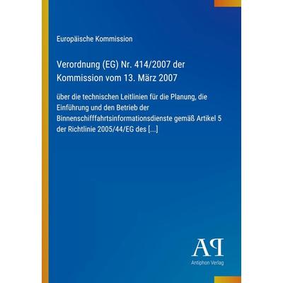 Verordnung (EG) Nr. 414/2007 der Kommission vom 13. März 2007, Taschenbuch von Europäische Kommission, Antiphon Verlag, 978-3-387-90893-0