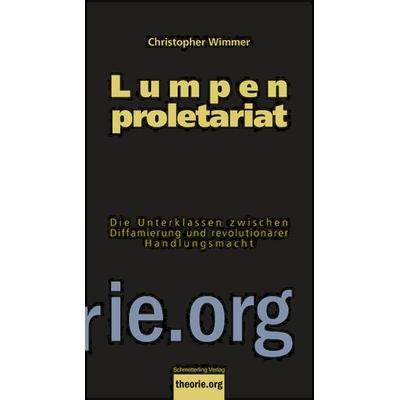 Lumpenproletariat, Taschenbuch von Christopher Wimmer, Schmetterling Stuttgart, 978-3-89657-647-7