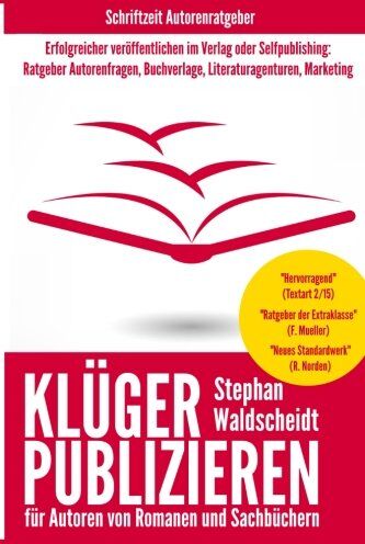 Stephan Waldscheidt - KLÜGER PUBLIZIEREN für Autoren von Romanen und Sachbüchern: Erfolgreicher veröffentlichen im Verlag oder Selfpublishing: Ratgeber Autorenfragen, Buchverlage, Literaturagenturen, Marketing - Preis vom 09.10.2026 07:28:09 h