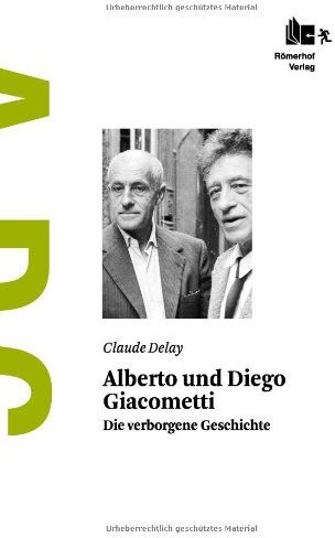 Claude Delay - Alberto und Diego Giacometti: Die verborgene Geschichte - Preis vom 13.10.2026 11:25:28 h