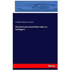 Die Kunst das menschliche Leben zu verlängern, Fachbücher von Christoph Wilhelm Hufeland