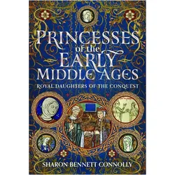 Princesses of the Early Middle Ages, Sachbücher von Sharon Bennett Connolly
