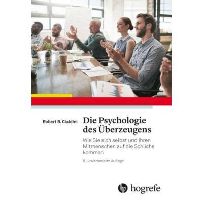 Die Psychologie des Überzeugens, Gebundene Ausgabe von Robert B. Cialdini, Hogrefe AG, 978-3-456-85720-6