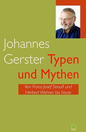 Johannes Gerster - Typen und Mythen: Von Franz-Josef Strauß und Herbert Wehner bis heute - Preis vom 09.10.2026 07:28:09 h