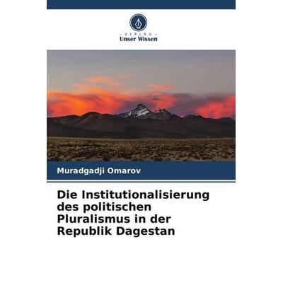 Die Institutionalisierung des politischen Pluralismus in der Republik Dagestan, Taschenbuch von Muradgadji Omarov, Verlag Unser Wissen,