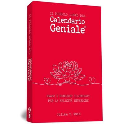 Il piccolo libro del Calendario Geniale. Frasi e pensieri illuminati per la felicità interiore, Taschenbuch von Julian T. Ruiz, My Life