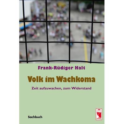 Volk im Wachkoma, Taschenbuch von Frank-Rüdiger Halt, Frieling & Huffmann, 978-3-8280-3367-2